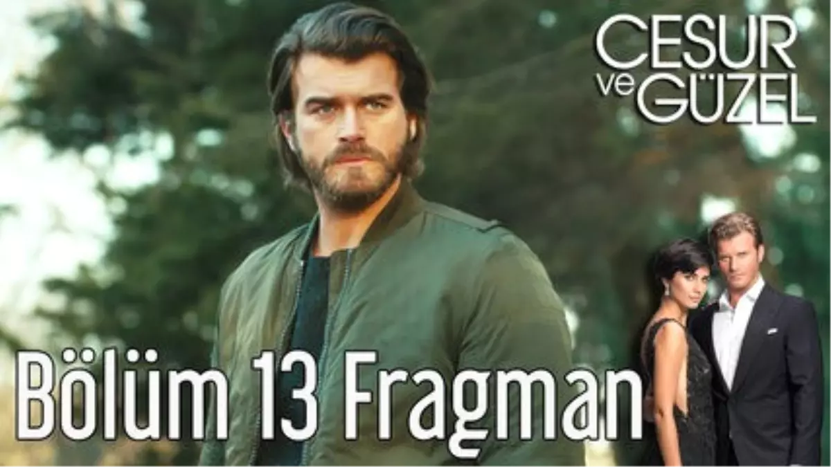 Cesur ve Güzel 13. Bölüm Fragman