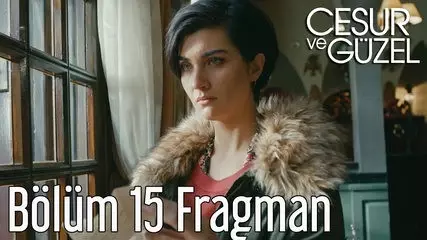 Cesur ve Güzel 15. Bölüm Fragman