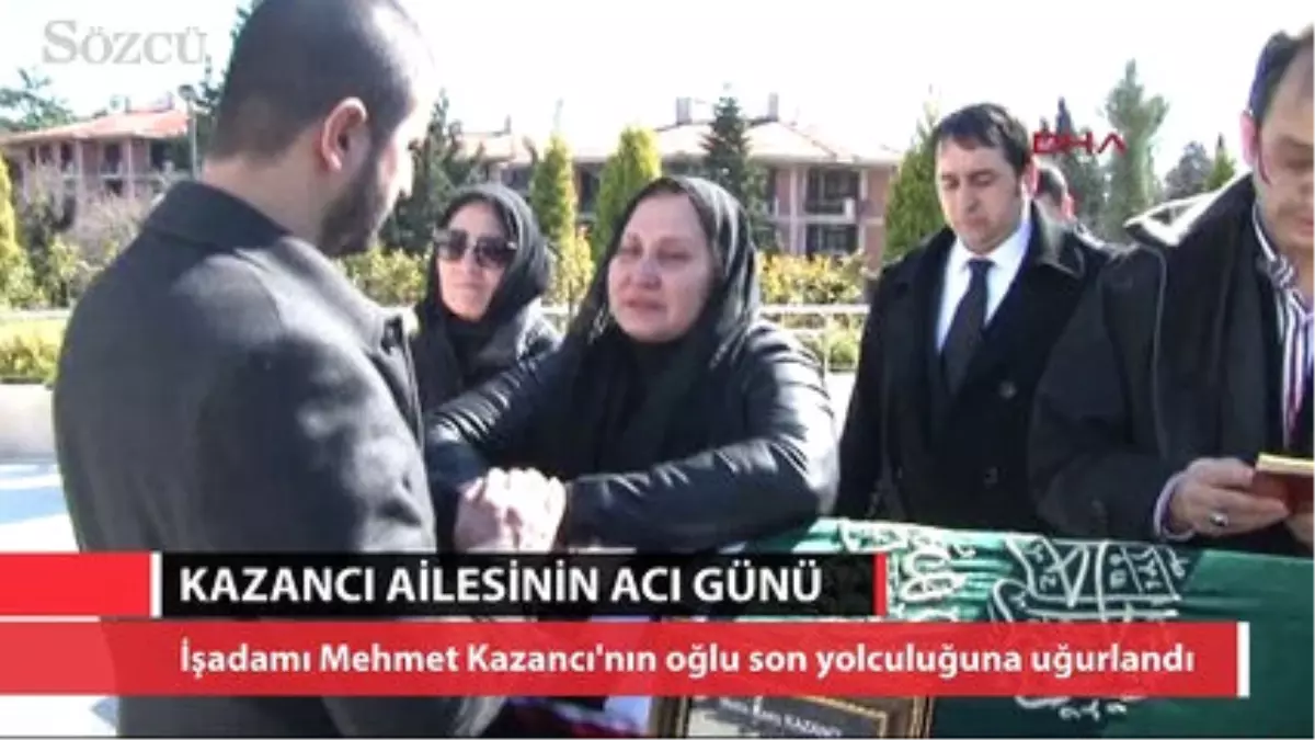 Mehmet Kazancı'nın Oğlu Son Yolculuğuna Uğurlandı