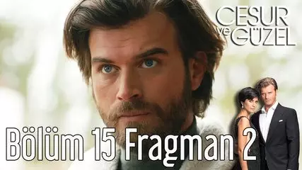 Cesur ve Güzel 15. Bölüm 2. Fragman