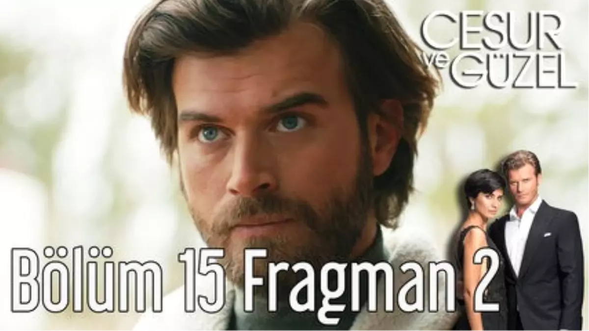 Cesur ve Güzel 15. Bölüm 2. Fragman