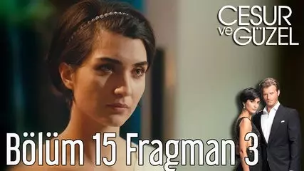 Cesur ve Güzel 15. Bölüm 3. Fragman