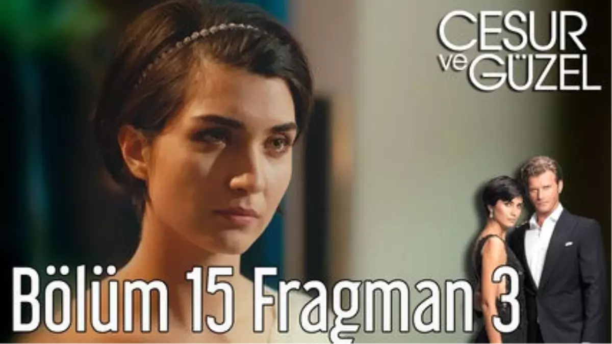 Cesur ve Güzel 15. Bölüm 3. Fragman