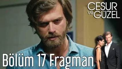 Cesur ve Güzel 17. Bölüm Fragman