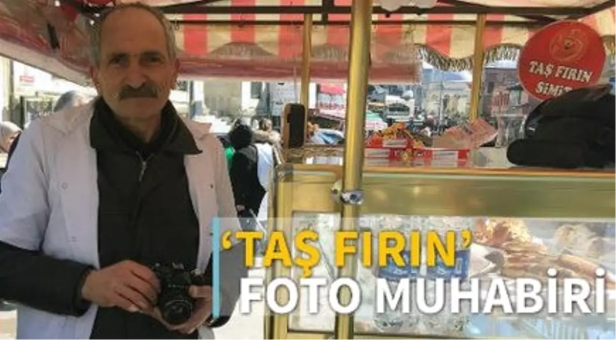 Taş Fırın' Foto Muhabiri