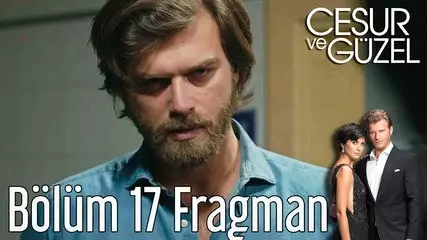 Cesur ve Güzel 17. Bölüm Fragman