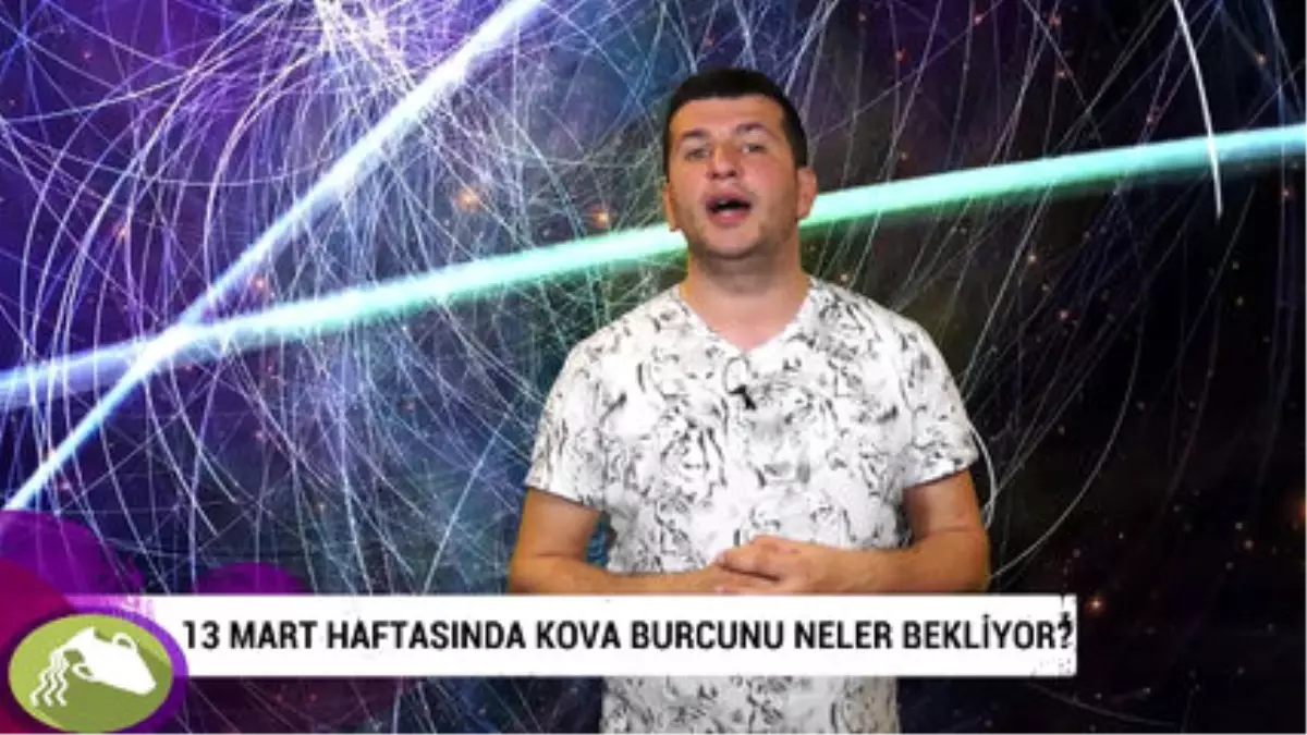 13 Mart Haftasında Kova Burcunu Neler Bekliyor?