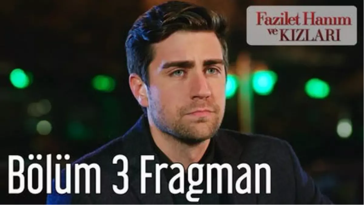 Fazilet Hanım ve Kızları 3. Bölüm Fragman