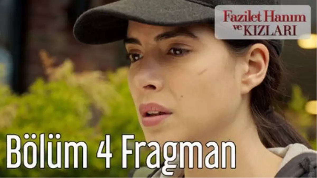 Fazilet Hanım ve Kızları 4. Bölüm Fragman