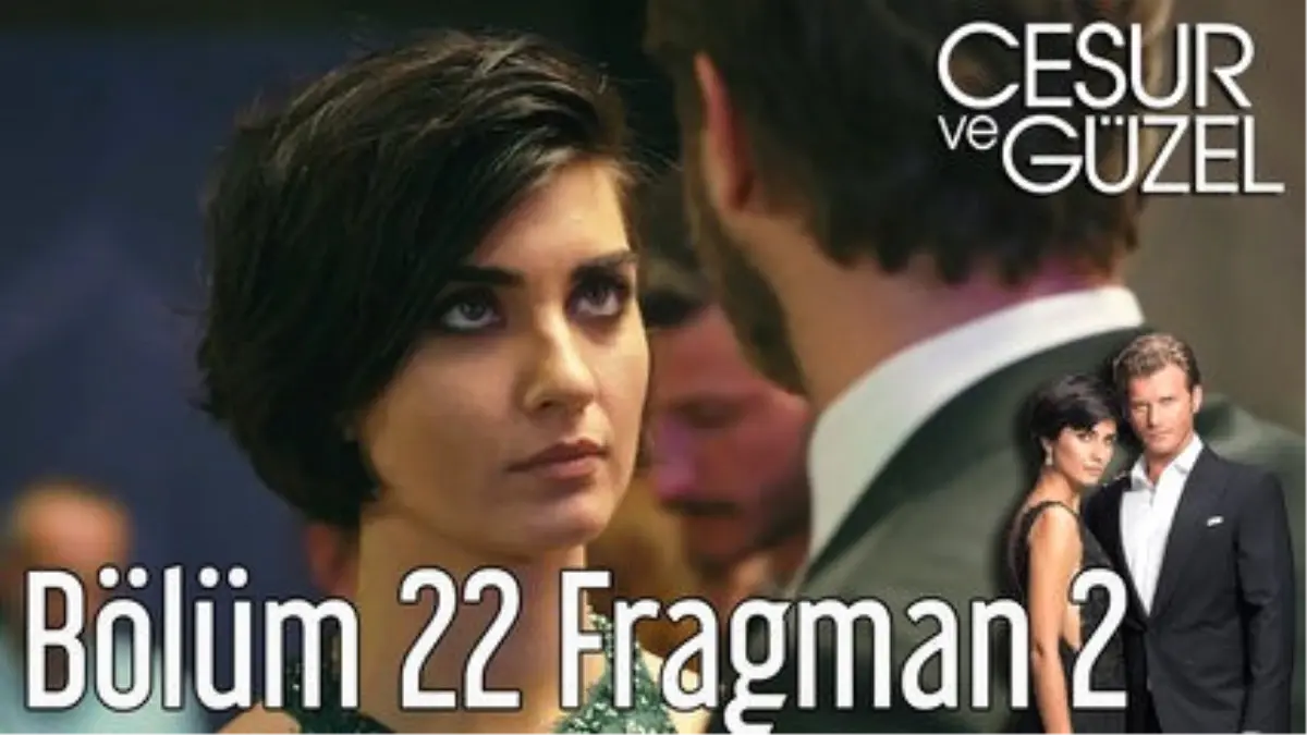 Cesur ve Güzel 22. Bölüm 2. Fragman