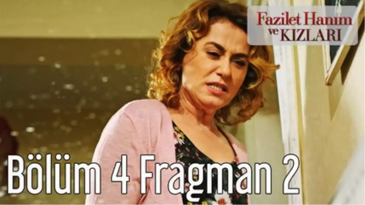 Fazilet Hanım ve Kızları 4. Bölüm 2. Fragman