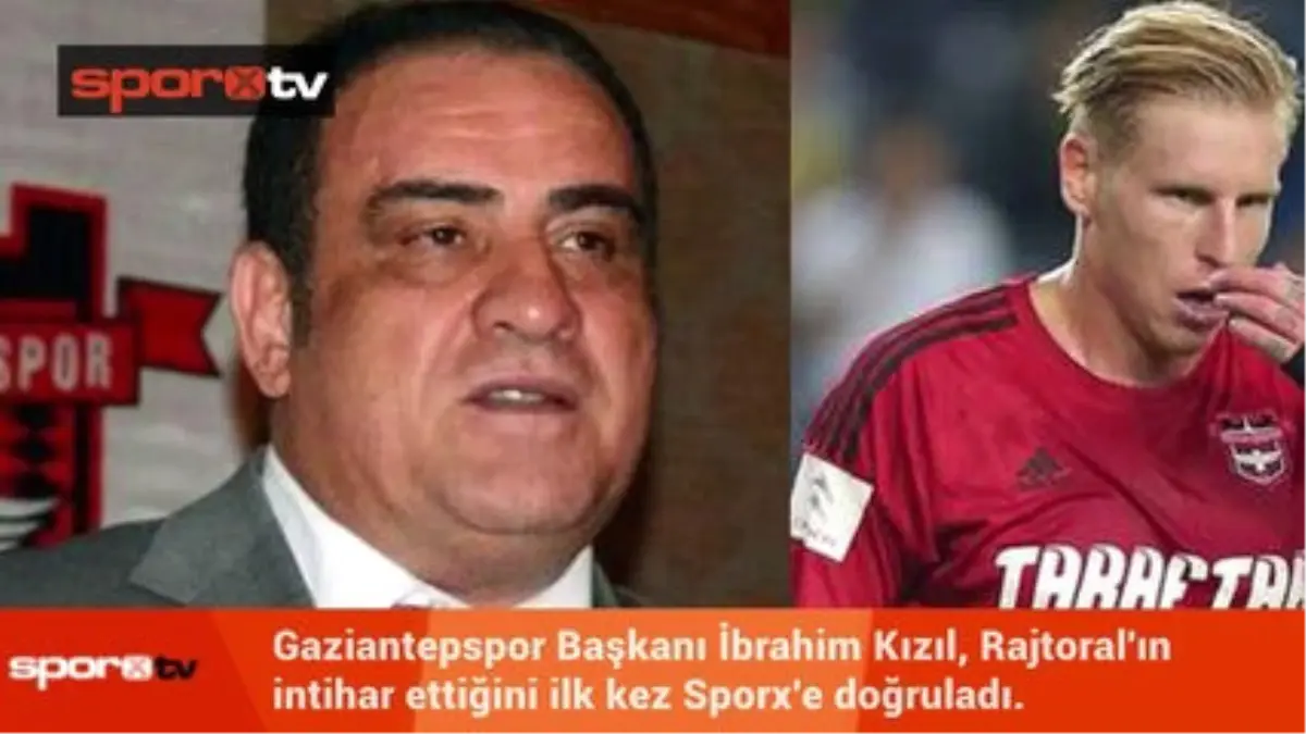 Gaziantepsporlu Rajtoral İntihar Etti