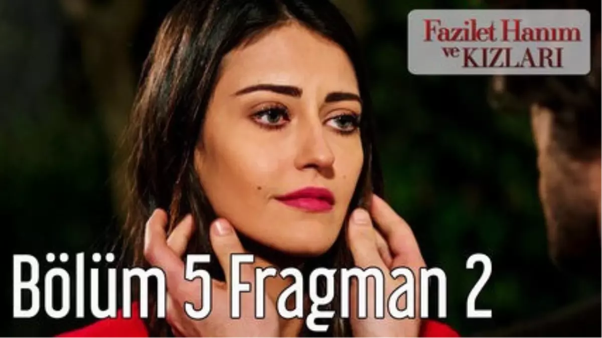 Fazilet Hanım ve Kızları 5. Bölüm 2. Fragman