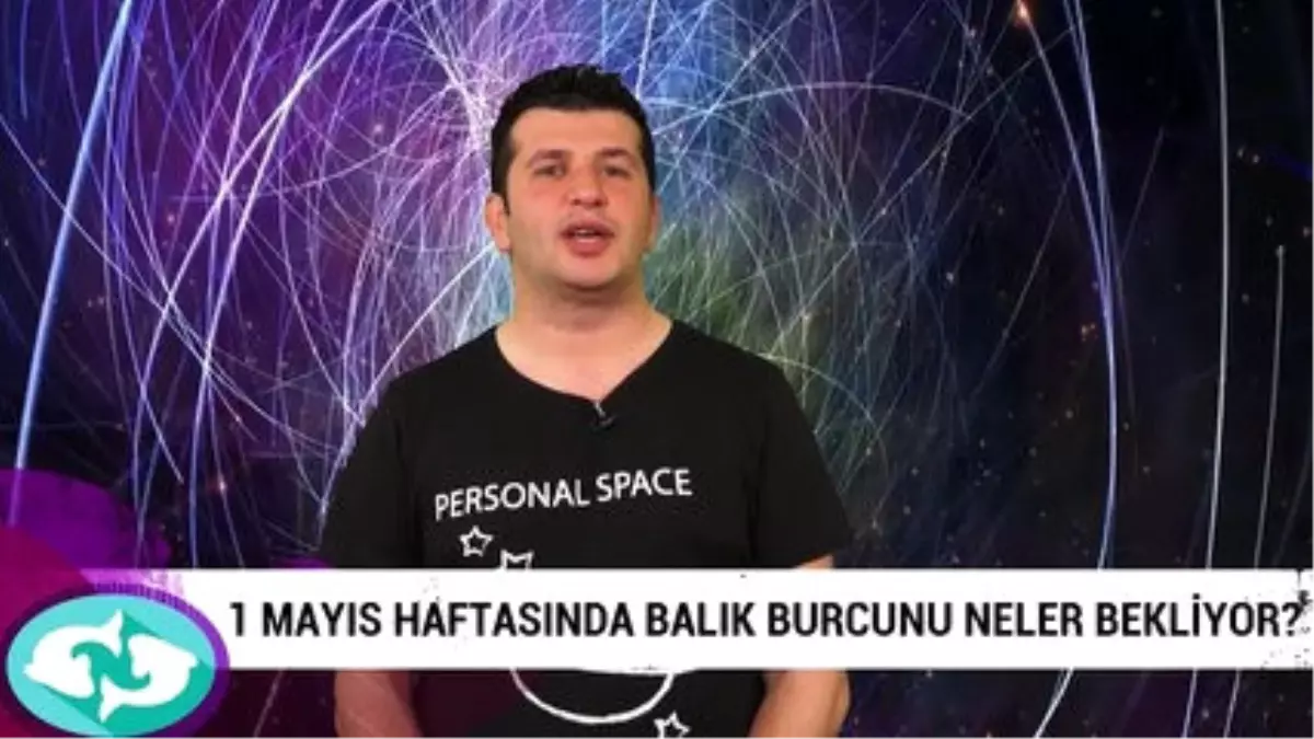 1 Mayıs Haftasında Balık Burcunu Neler Bekliyor?