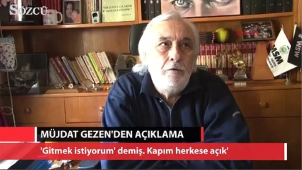 Müjdat Gezen: 'Kapım Herkese Açık'