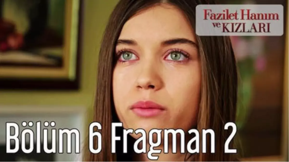 Fazilet Hanım ve Kızları 6. Bölüm 2. Fragman