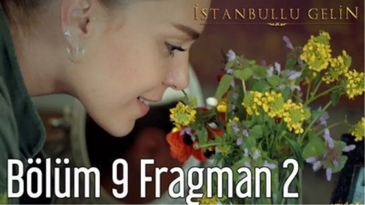İstanbullu Gelin 9. Bölüm 2. Fragman