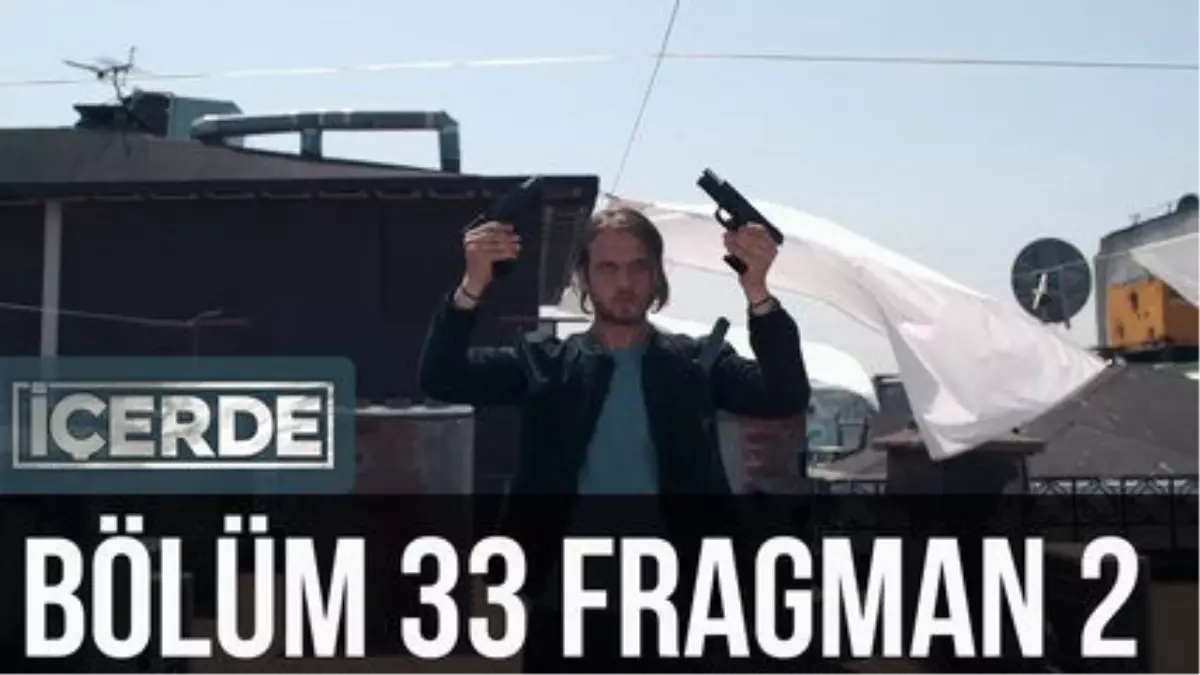 İçerde 33. Bölüm 2. Fragman