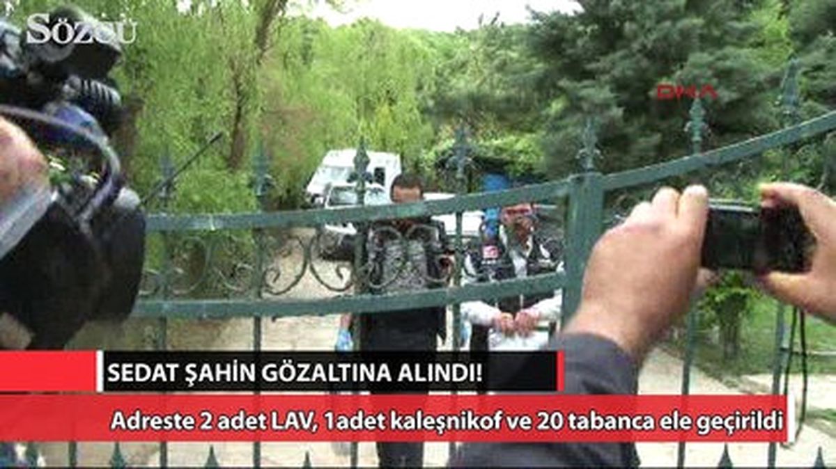 Sedat Şahin Gözaltına Alındı