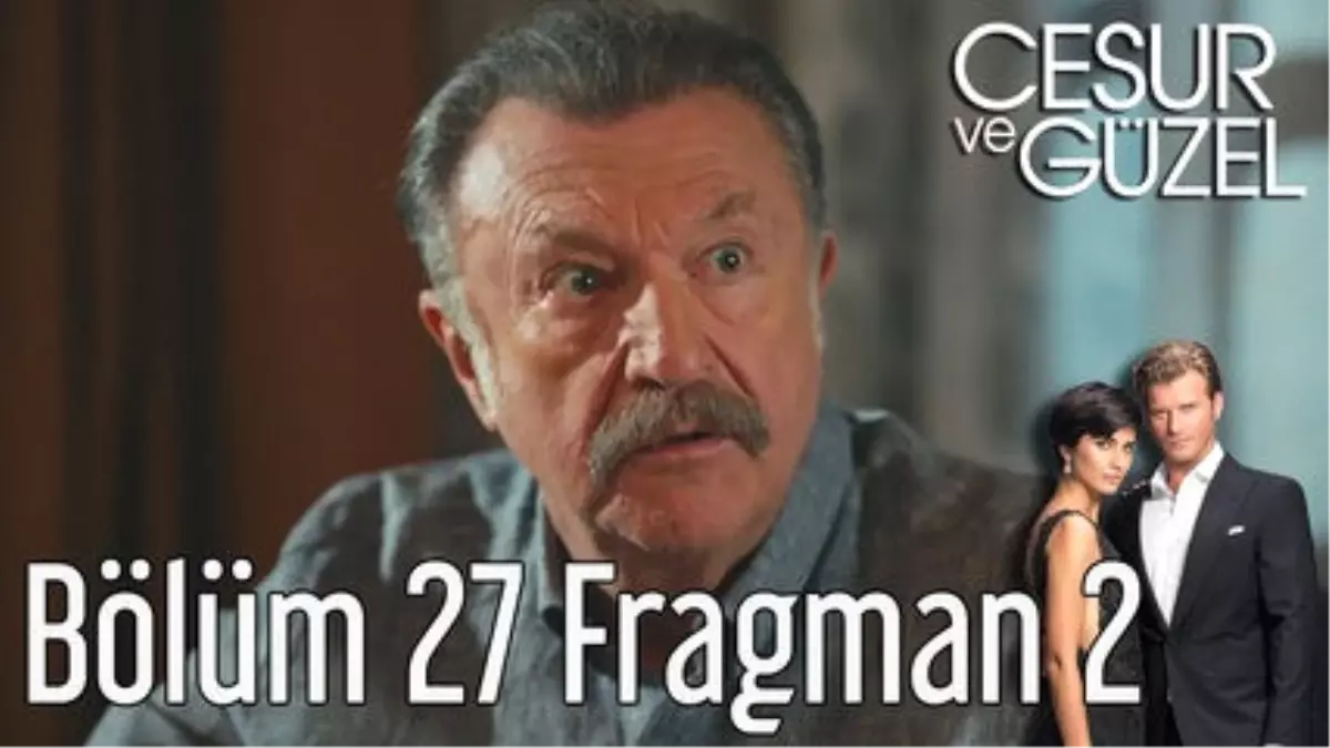 Cesur ve Güzel 27. Bölüm 2. Fragman