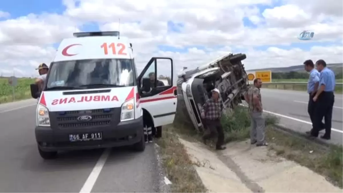 Yozgat'ta Kamyonet Devrildi: 1 Yaralı