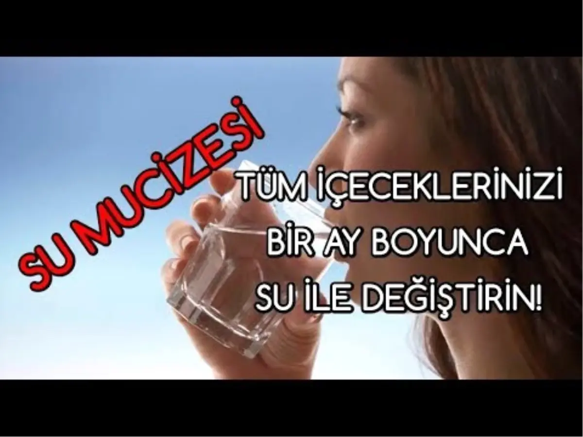 Su Mucizesi - Tüm İçeceklerinizi Bir Ay Boyunca Su ile Değiştirin