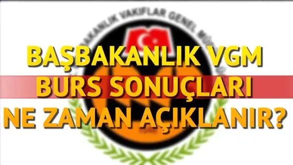 Başbakanlık VGM burs sonuçları ne zaman açıklanacak?