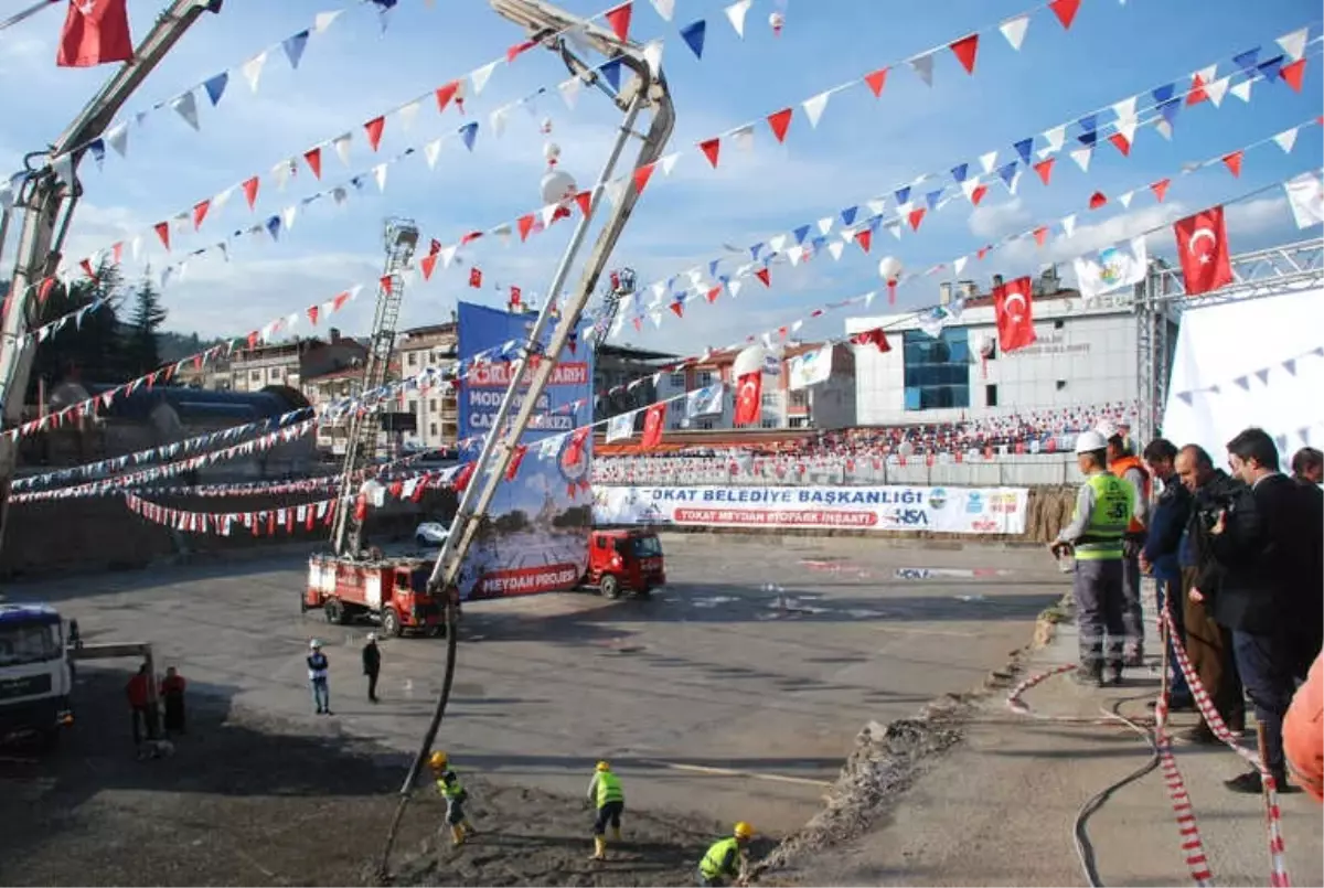 Tokat'ta 30 Milyon TL'lik Meydan Projesi'nin Temeli Törenle Atıldı