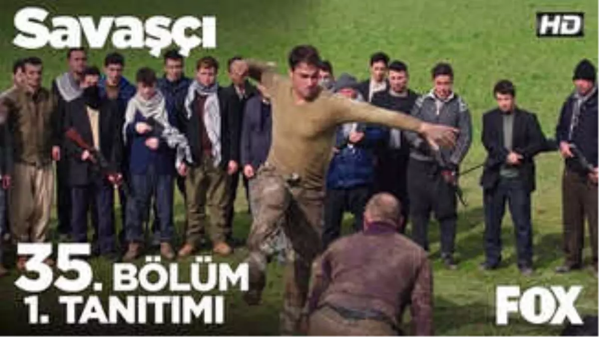 Savaşçı 35. Bölüm 1. Tanıtımı