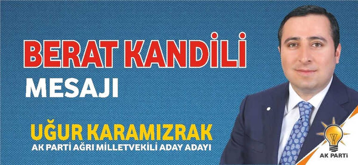 AK Parti Ağrı Milletvekili Aday Adayı Uğur Karamızrak'tan Kandil Mesajı