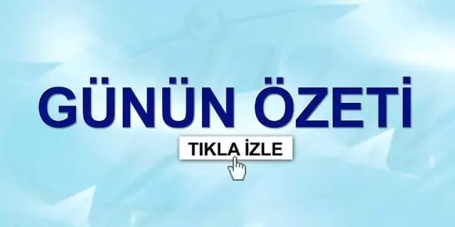 Günün Özeti Günün Özeti