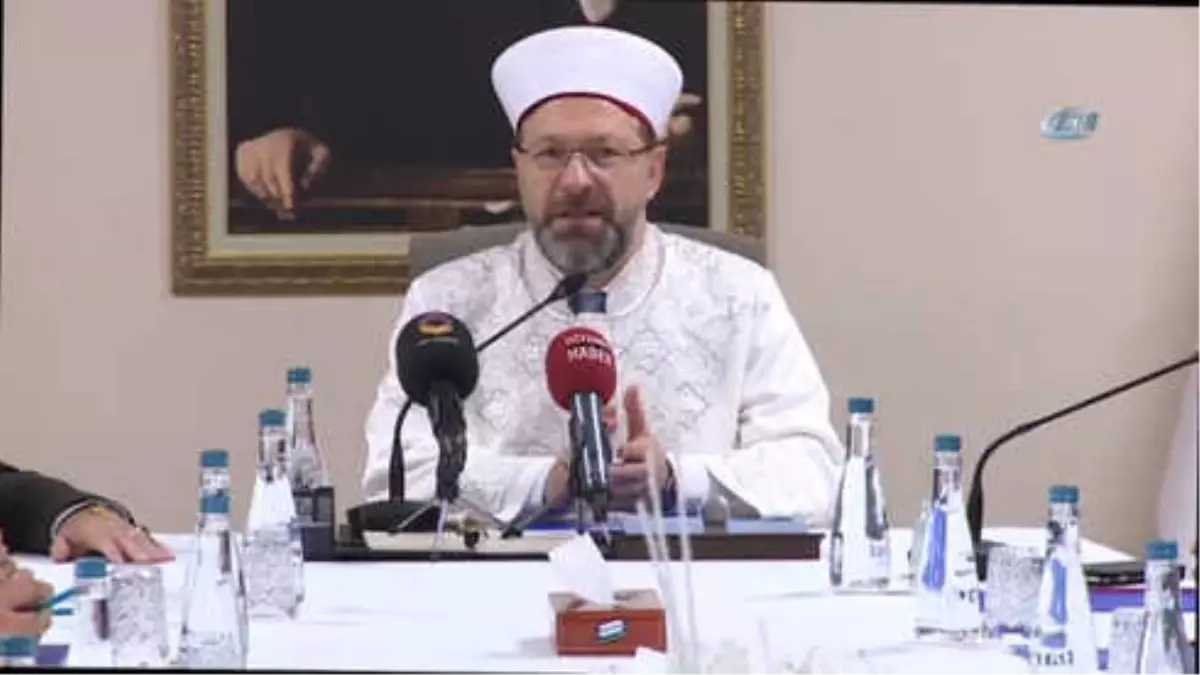 Diyanet İşleri Başkanı Prof. Dr. Ali Erbaş: 'Müslümanlar Parçalanmışlığın Acısını Yaşıyor'