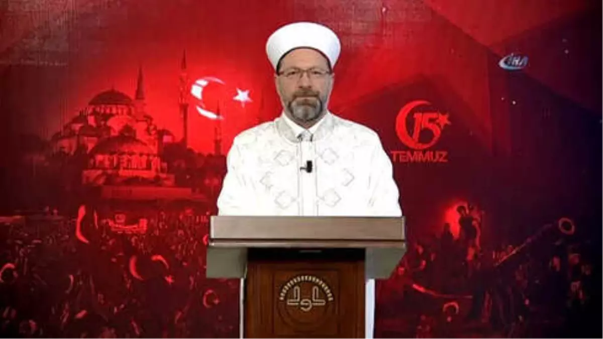 Diyanet İşleri Başkanı Erbaş'tan 15 Temmuz Mesajı