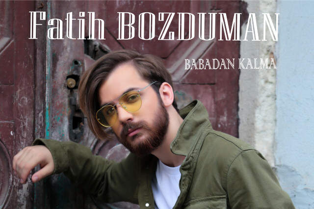 Fatih Bozduman, 'Babadan Kalma' İsimli İlk Single'nı Yayınladı
