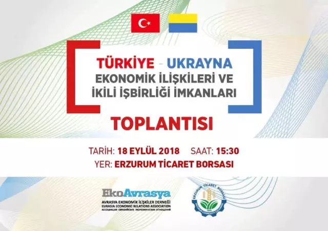 Erzurum ile Ukrayna Arasında Ekonomi Köprüleri Kurulacak