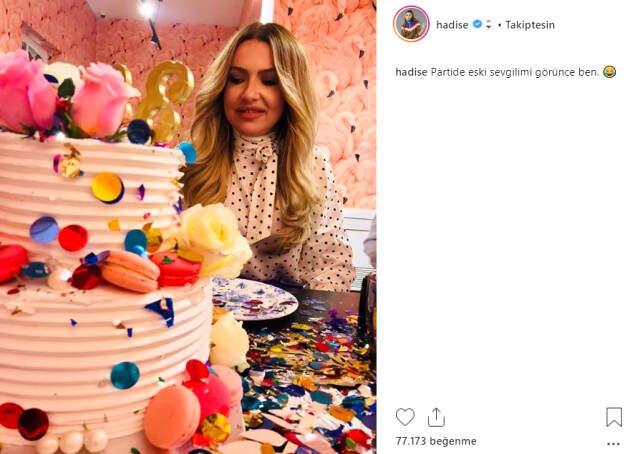 Hadise'den İmalı Doğum Günü Kutlaması: Eski Sevgilimi Görünce Ben