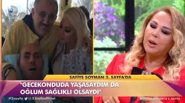 Oğlu Ms Hastası Olan Safiye Soyman'dan Yürek Burkan Açıklama: Gecekonduda Kalsaydım da Oğlum İyi Olsaydı
