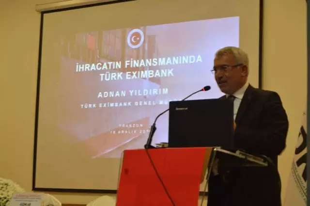 Trabzon'da 'İhracatın Finansmanında Türk Eximbank' Toplantısı Trabzon'da 'İhracatın Finansmanında Türk Eximbank' Toplantısı