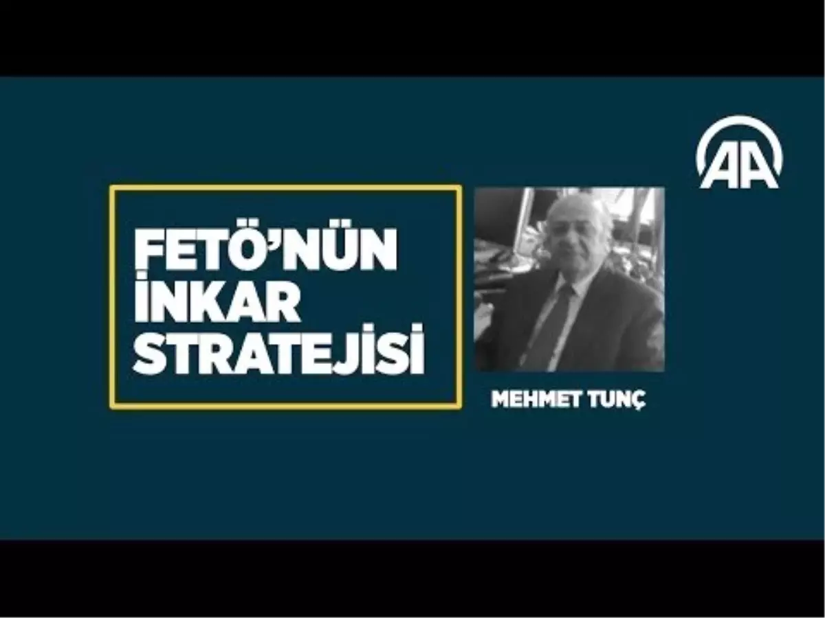 Fetö'nün İnkar Stratejisi Mehmet Tunç