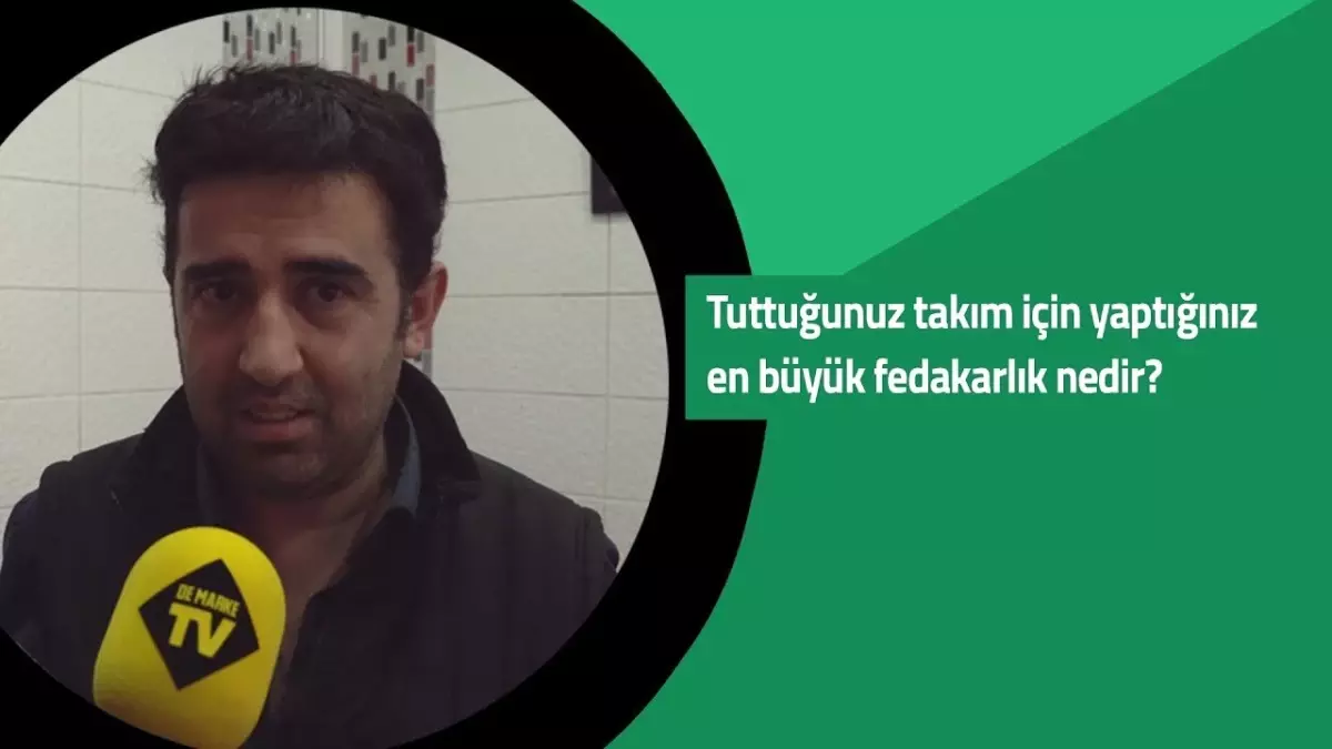 Tuttuğunuz Takım İçin Yaptığınız En Büyük Fedakarlık Nedir? | de Marke Sokakta