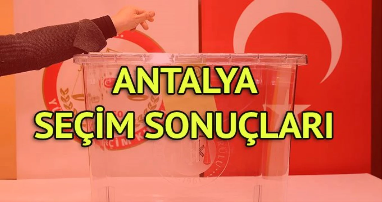 Antalya Büyükşehir Belediyesi Seçim Sonuçları: 31 Mart Yerel Seçim Sonuçları Son Dakika