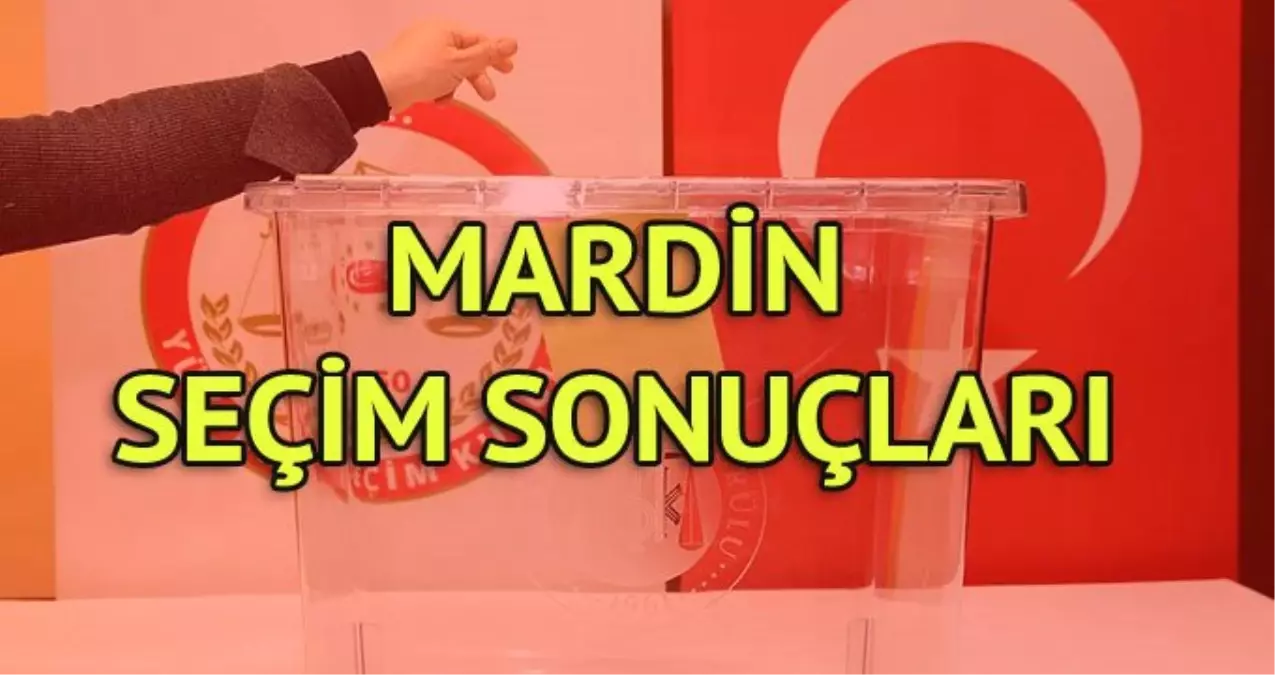 Mardin Büyükşehir Seçim Sonuçları: 31 Mart Yerel Seçim Sonuçları Son Dakika