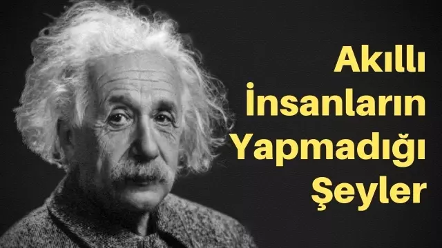 Akilli Insanlarin Yapmadigi Seyler Haberler