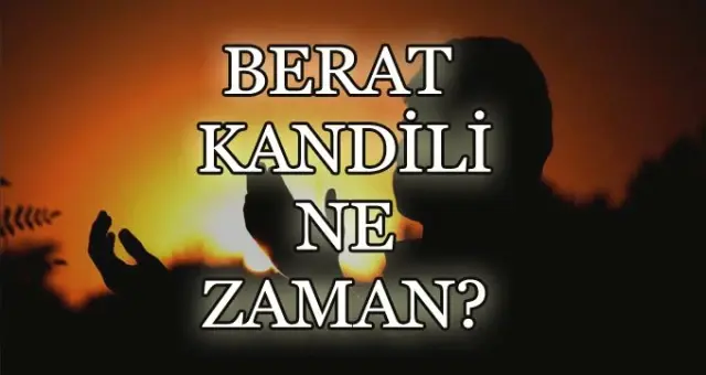 Berat Kandili Ne Zaman? Berat Kandili'nin Önemi ve Fazileti Nedir?