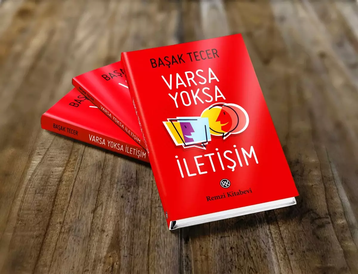 'Varsa Yoksa İletişim' Doğru İletişimin Başucu Kitabı Raflarda!