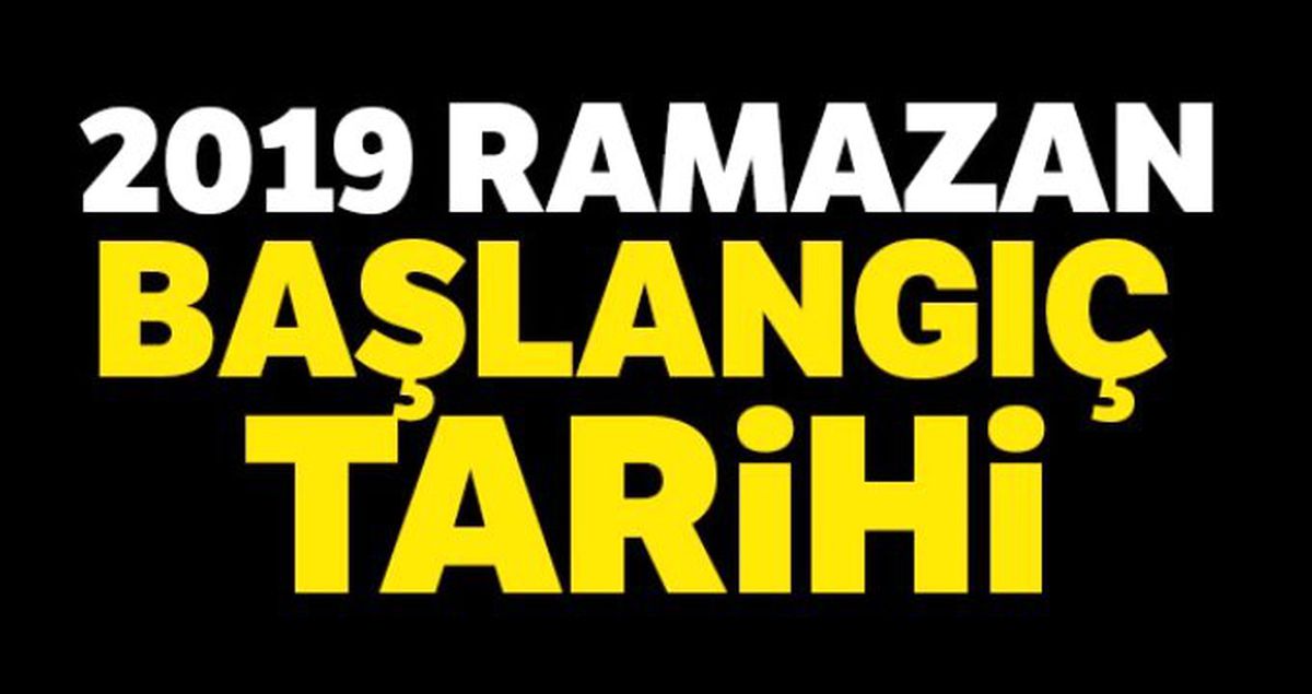 Ramazan Ne Zaman Başlıyor? 2019 Oruç Başlangıcı Ne Zaman?