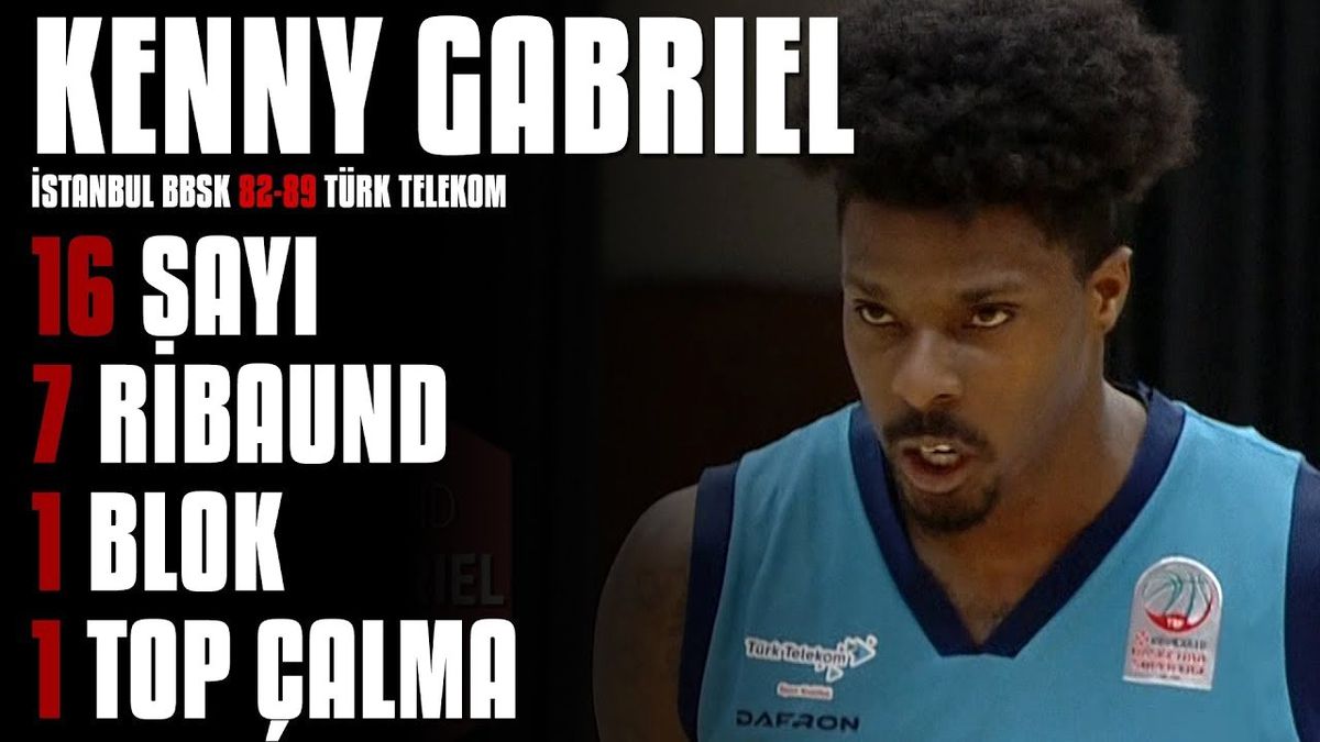 Maçın Yıldızları | Kenny Gabriel - İstanbul Bbsk 82-89 Türk Telekom