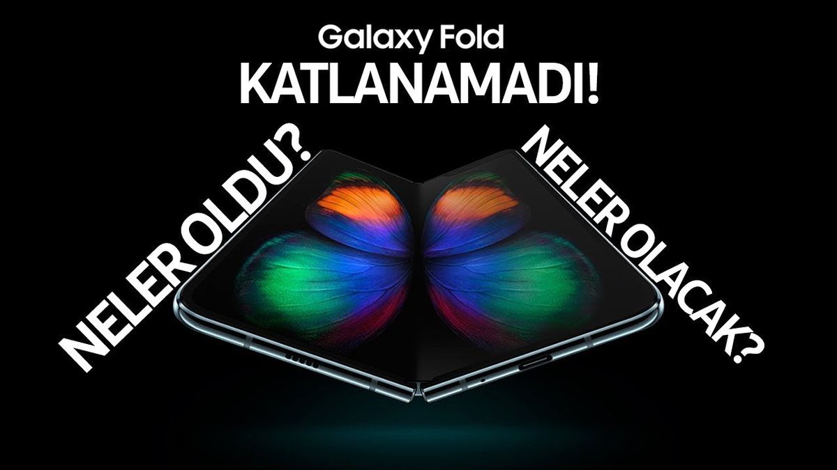 Galaxy Fold Katlanamadı! Samsung Şimdi Ne Yapacak?