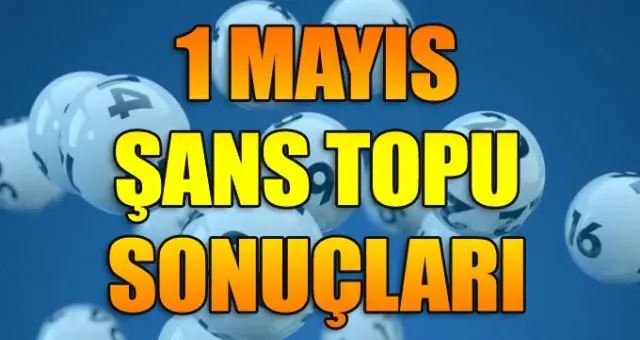 1 Mayıs Şans Topu Sonuçları - Milli Piyango 933. Hafta Şans Topu Sonuçları 1 Mayıs Şans Topu Sonuçları - Milli Piyango 933. Hafta Şans Topu Sonuçları
