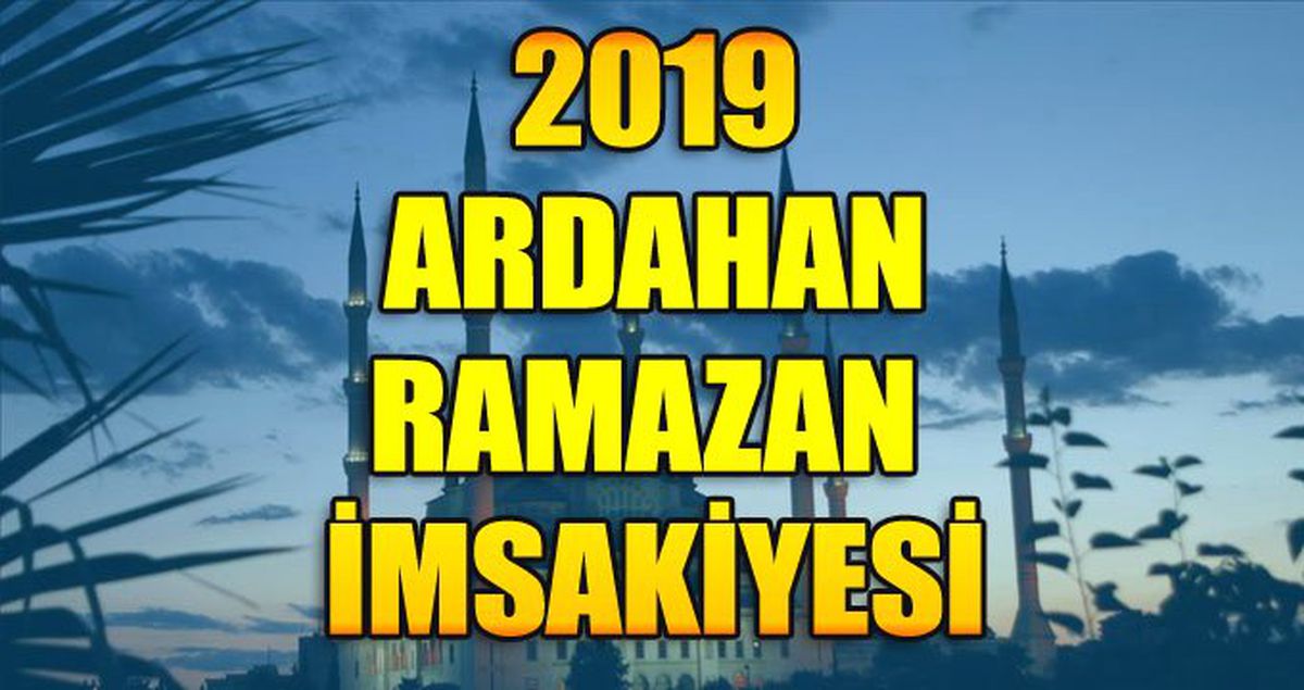 Ardahan Ramazan İmsakiyesi 2019: Ardahan İmsak ve İftar Saati Kaçta?